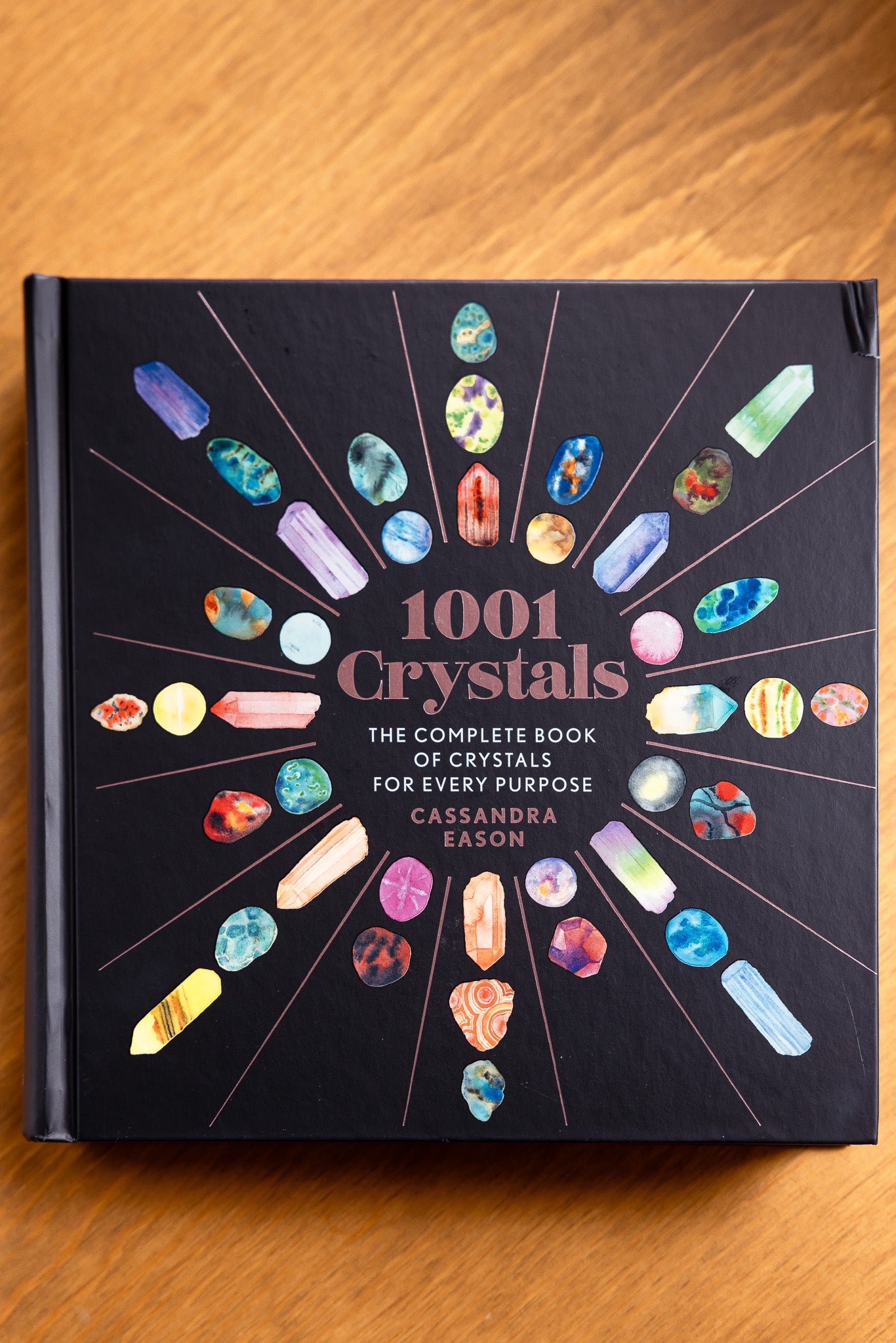 1001 Crystals: The Complete Book of Crystals for Every Purpose by Cassandra Eason