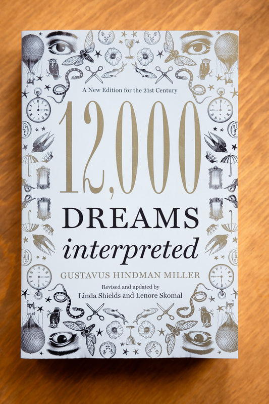 12,000 Dreams Interpreted by Linda Shields, Gustavus Hindman Miller, Lenore Skomal