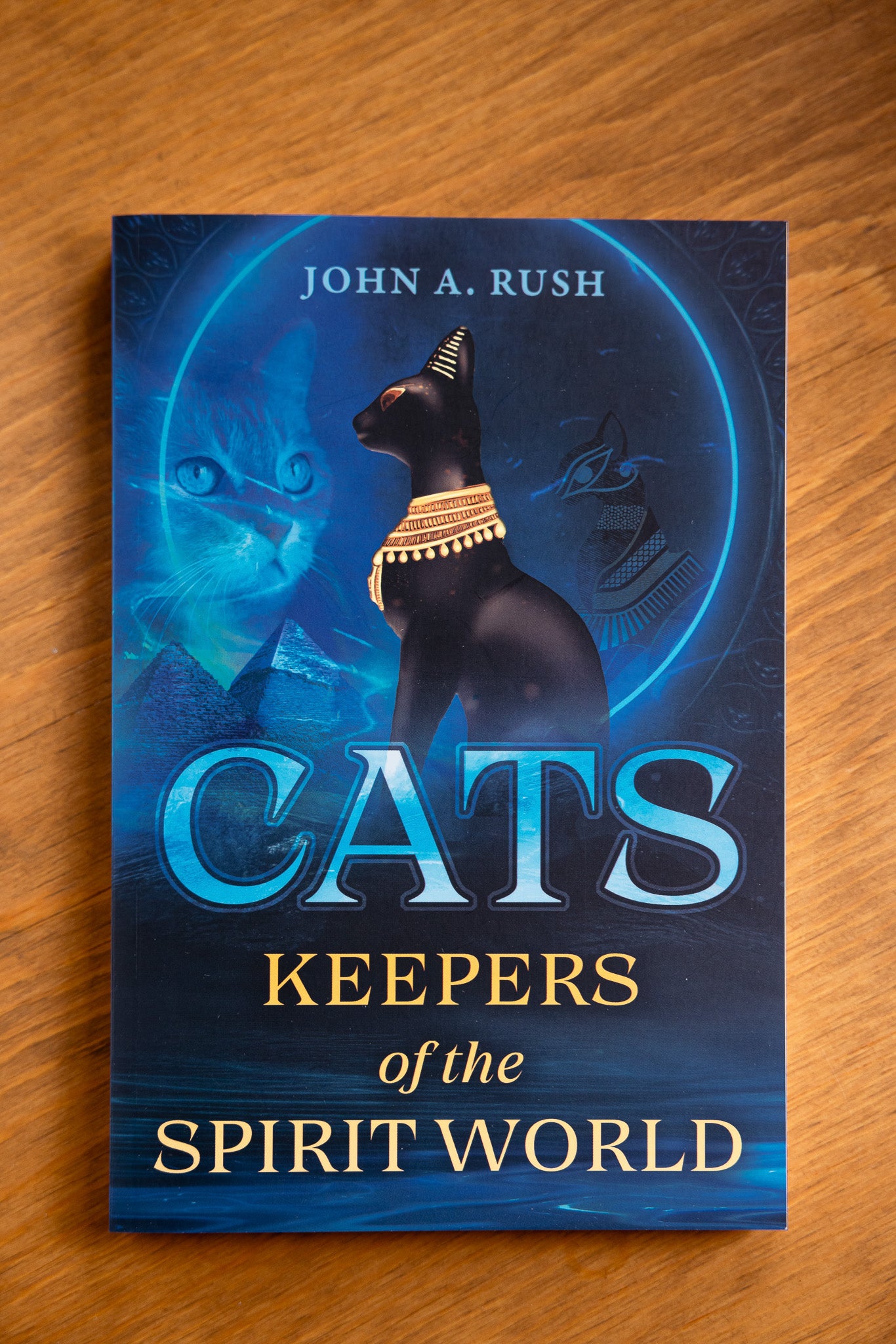 Cats: Keepers of the Spirit World by John A Rush