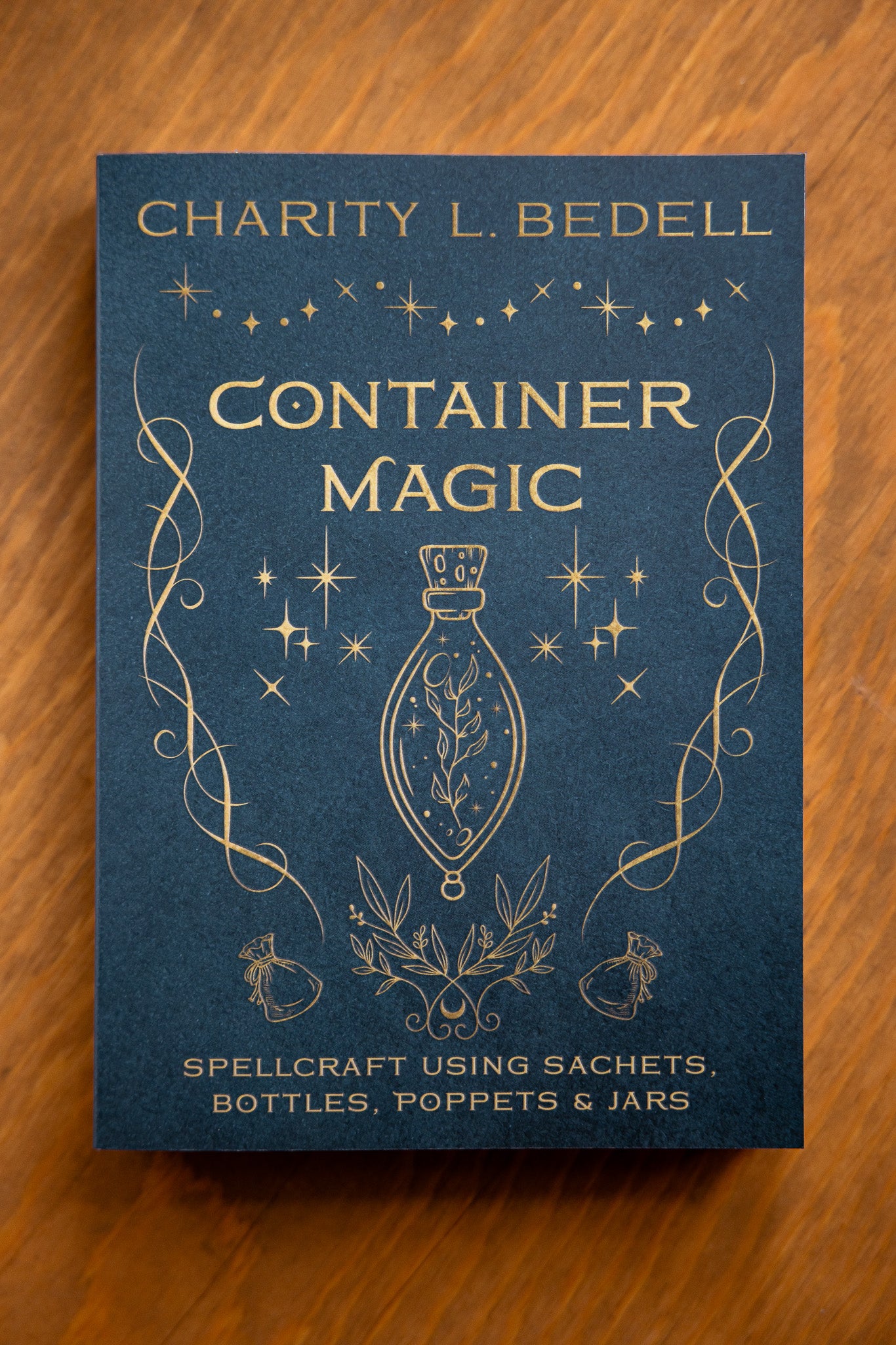 Container Magic: Spellcraft Using Sachets, Bottles, Poppets & Jars by Charity L. Bedell