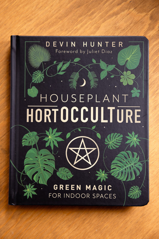 Houseplant HortOCCULTure: Green Magic for Indoor Spaces by Devin Hunter