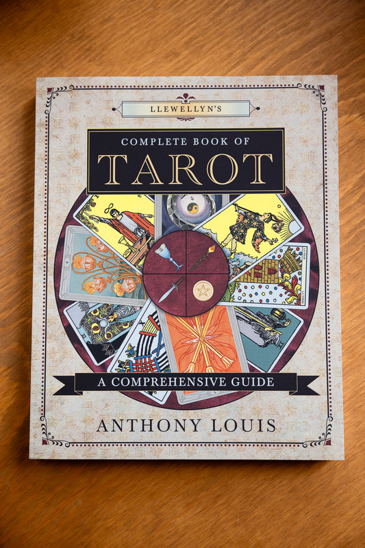 Llewellyn's Complete book of Tarot: A Comprehensive Guide by Anthony Louis