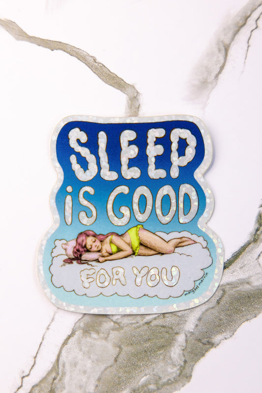 Sleep is Good for You Sticker