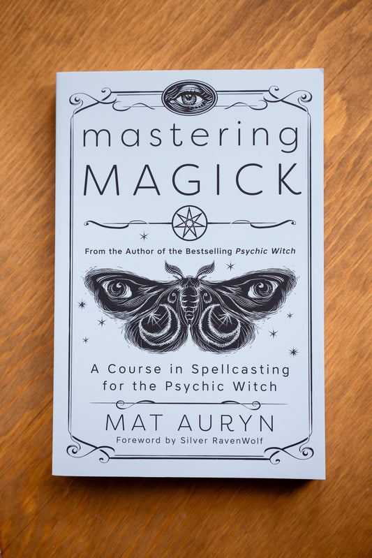 Mastering Magick: A Course in Spellcasting for the Psychic Witch by Mat Auryn, Silver RavenWolf (Foreword)