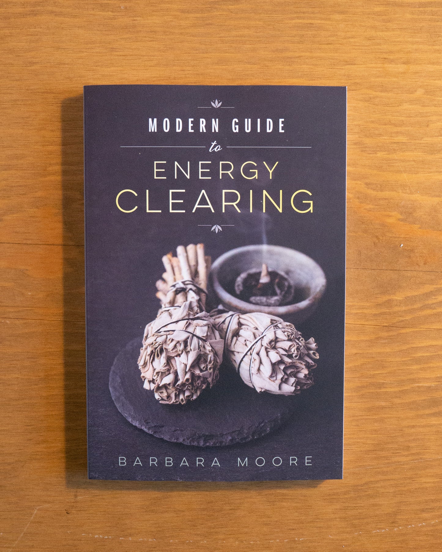 Modern Guide to Energy Clearing by Barbara Moore