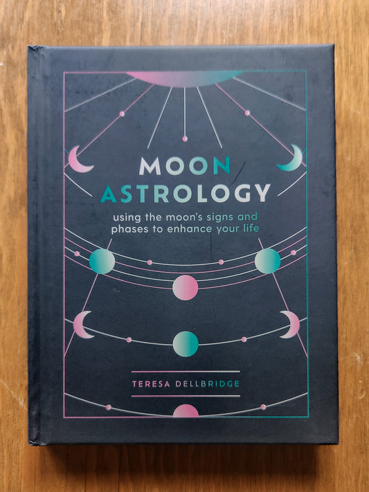 Moon Astrology: Using the Moon's Signs and Phases