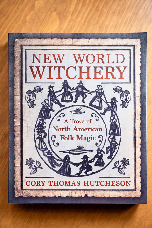 New World Witchery : A Trove of North American Folk Magic