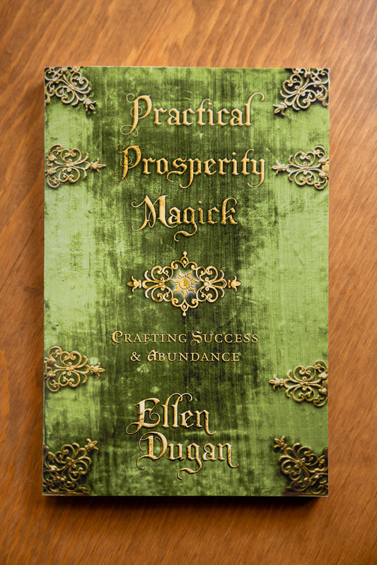 Practical Prosperity Magick: Crafting Success & Abundance by Ellen Dugan