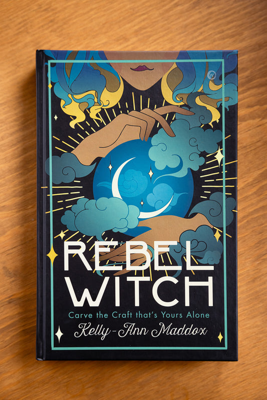 Rebel Witch: Carve the Craft That's Yours Alone by Kelly-Ann Maddox