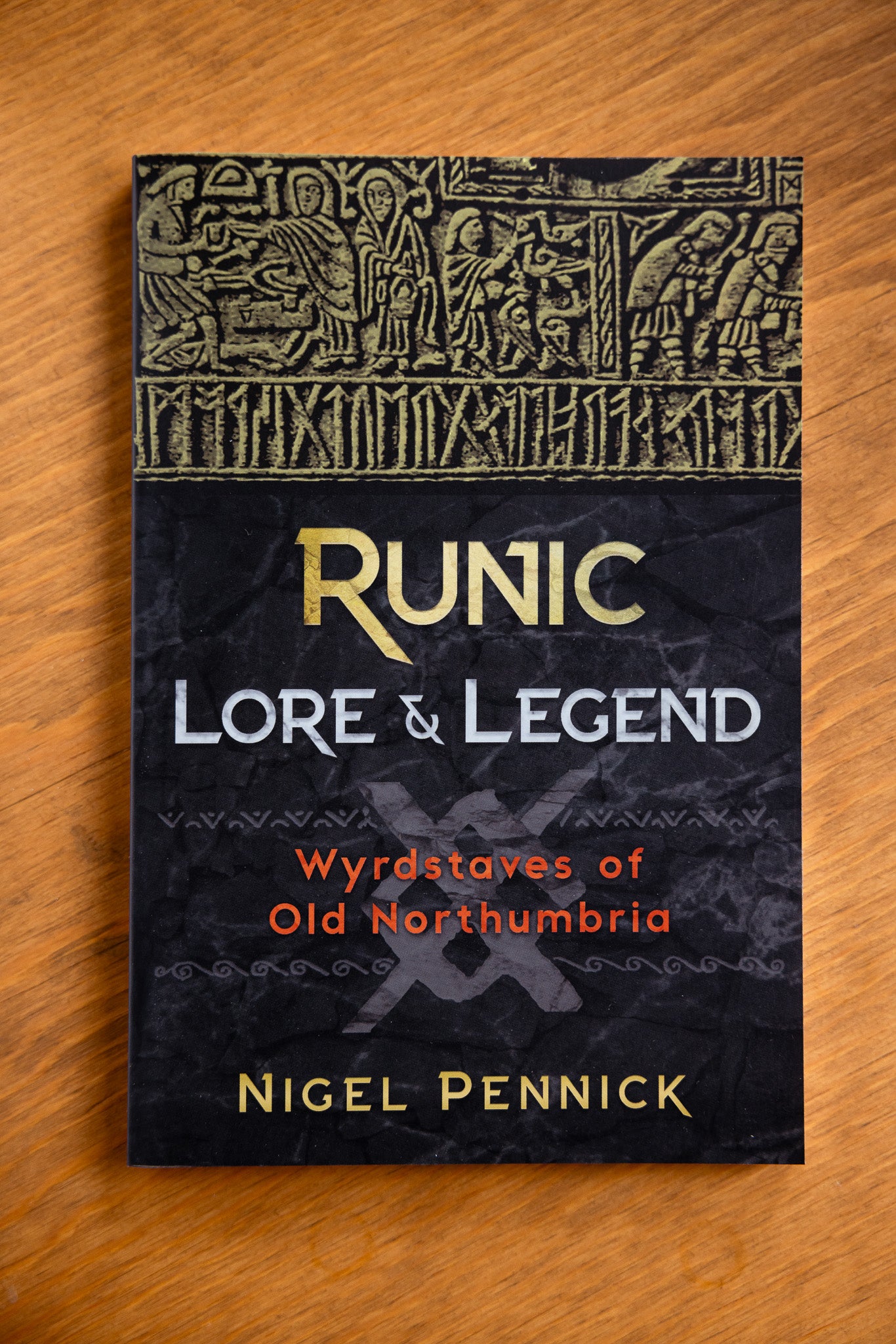 Runic Lore & Legend: Wyrdstaves of Old Northumbria by Nigel Pennick