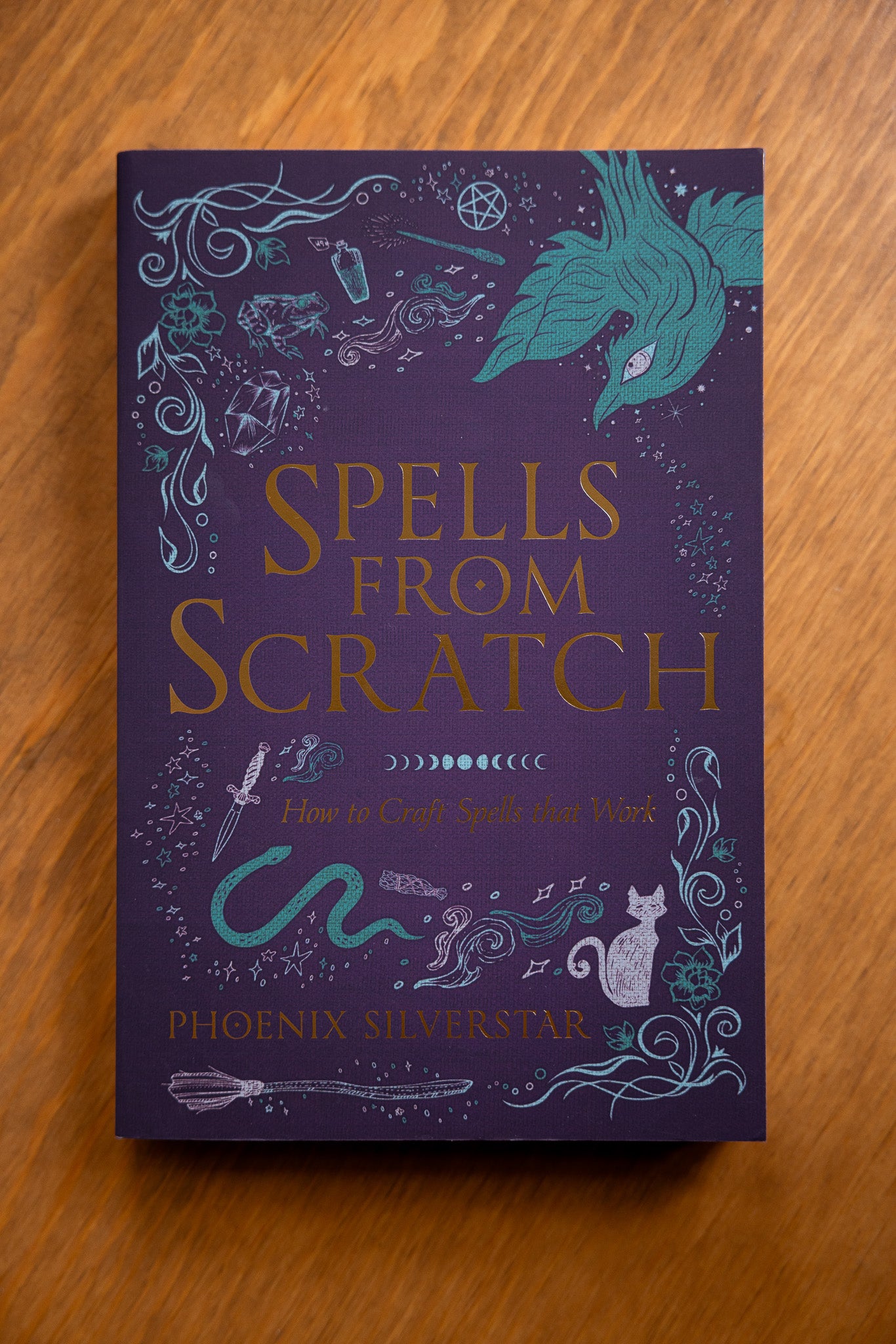 Spells from Scratch: How to Craft Spells that Work by Phoenix Silverstar