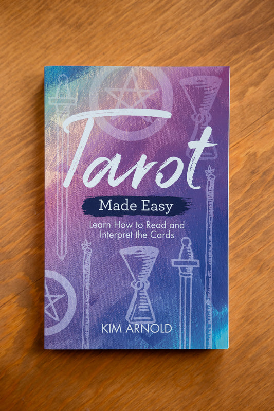 Tarot Made Easy: Learn How to Read and Interpret the Cards by Kim Arnold