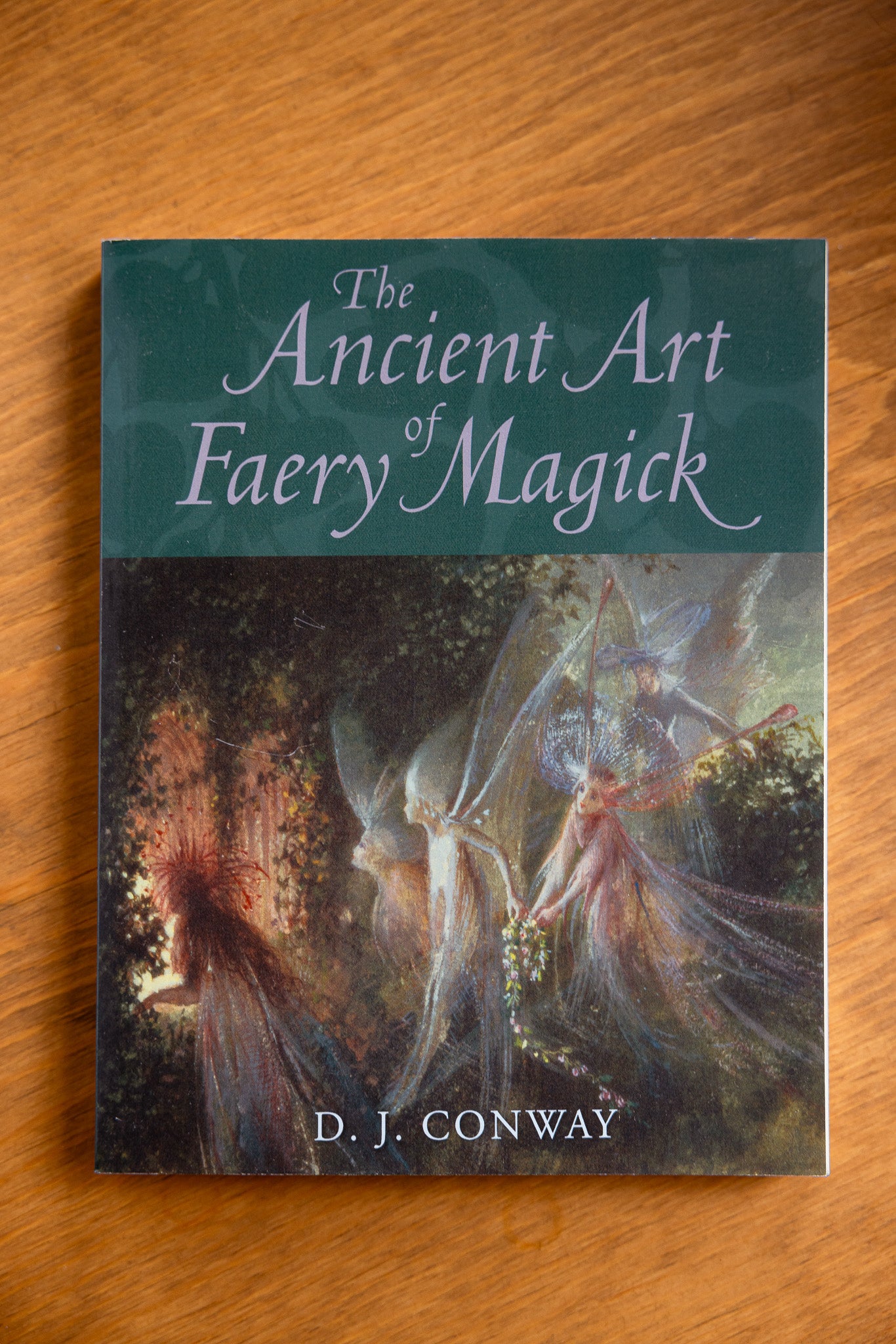 The Ancient Art of Faery Magick by D.J. Conway