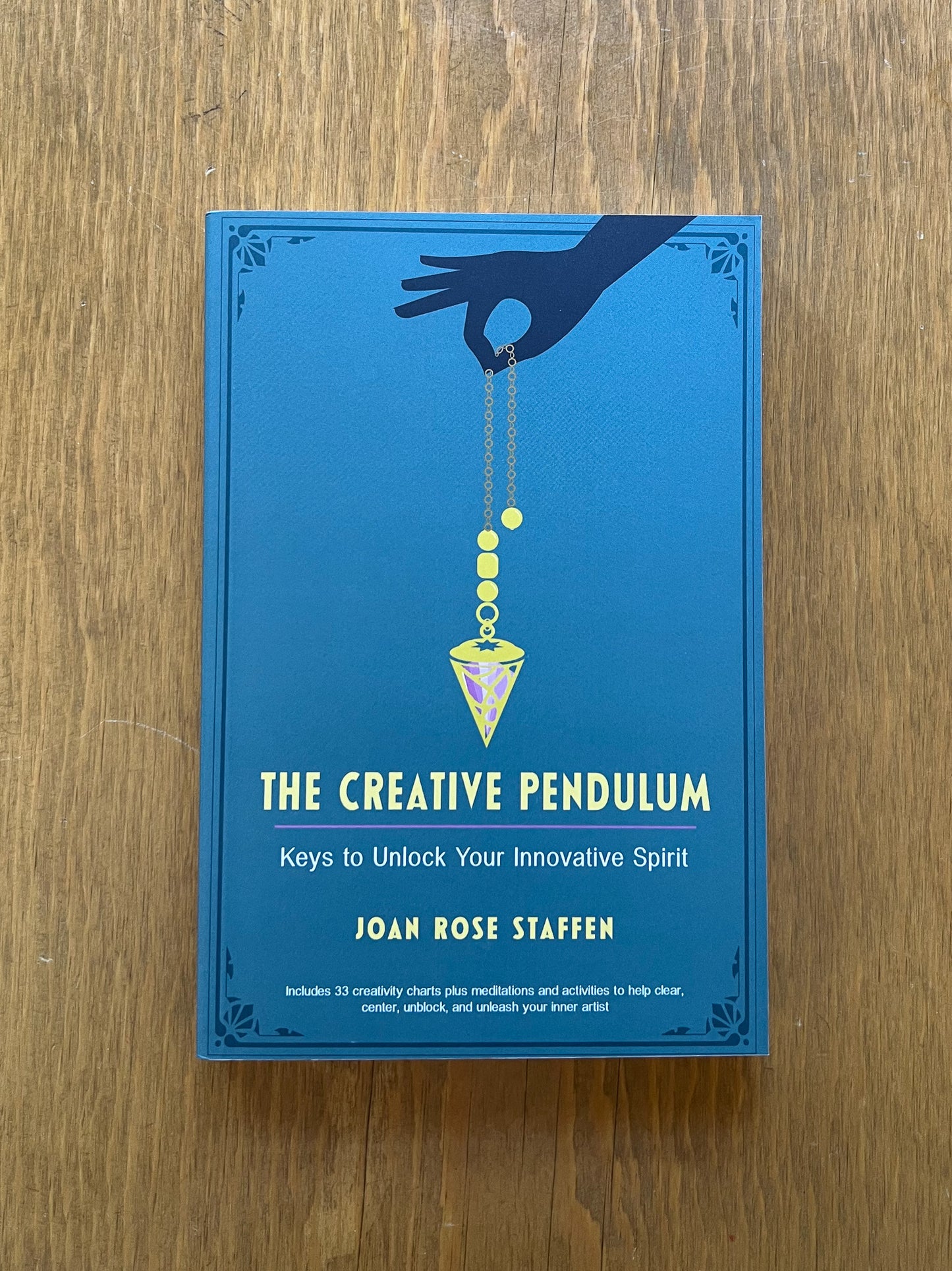 The Creative Pendulum: Keys to Unlock Your Innovative Spirit by Joan Rose Staffen