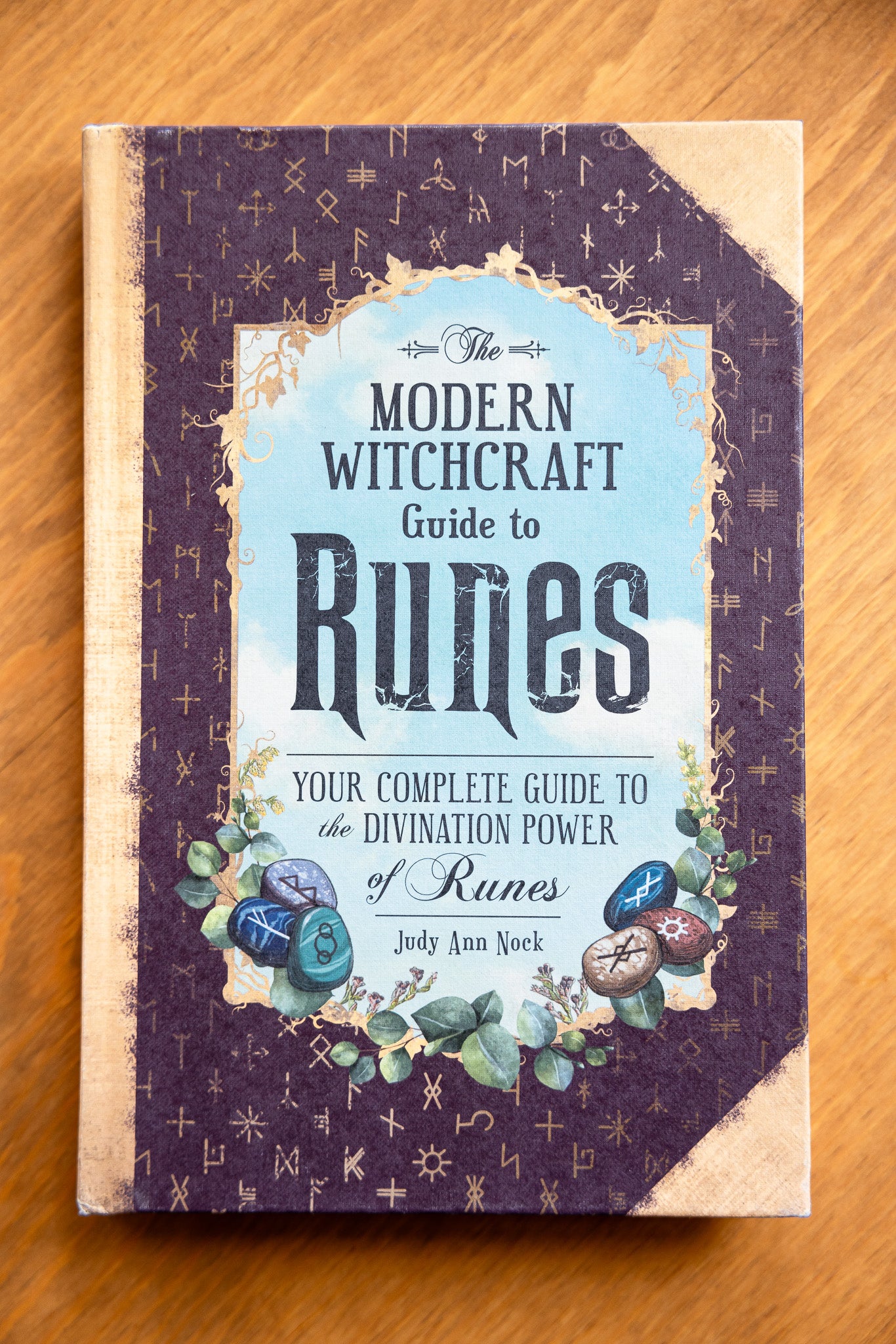 The Modern Witchcraft Guide to Runes: Your Complete Guide to the Divination Power of Runes by Judy Ann Nock