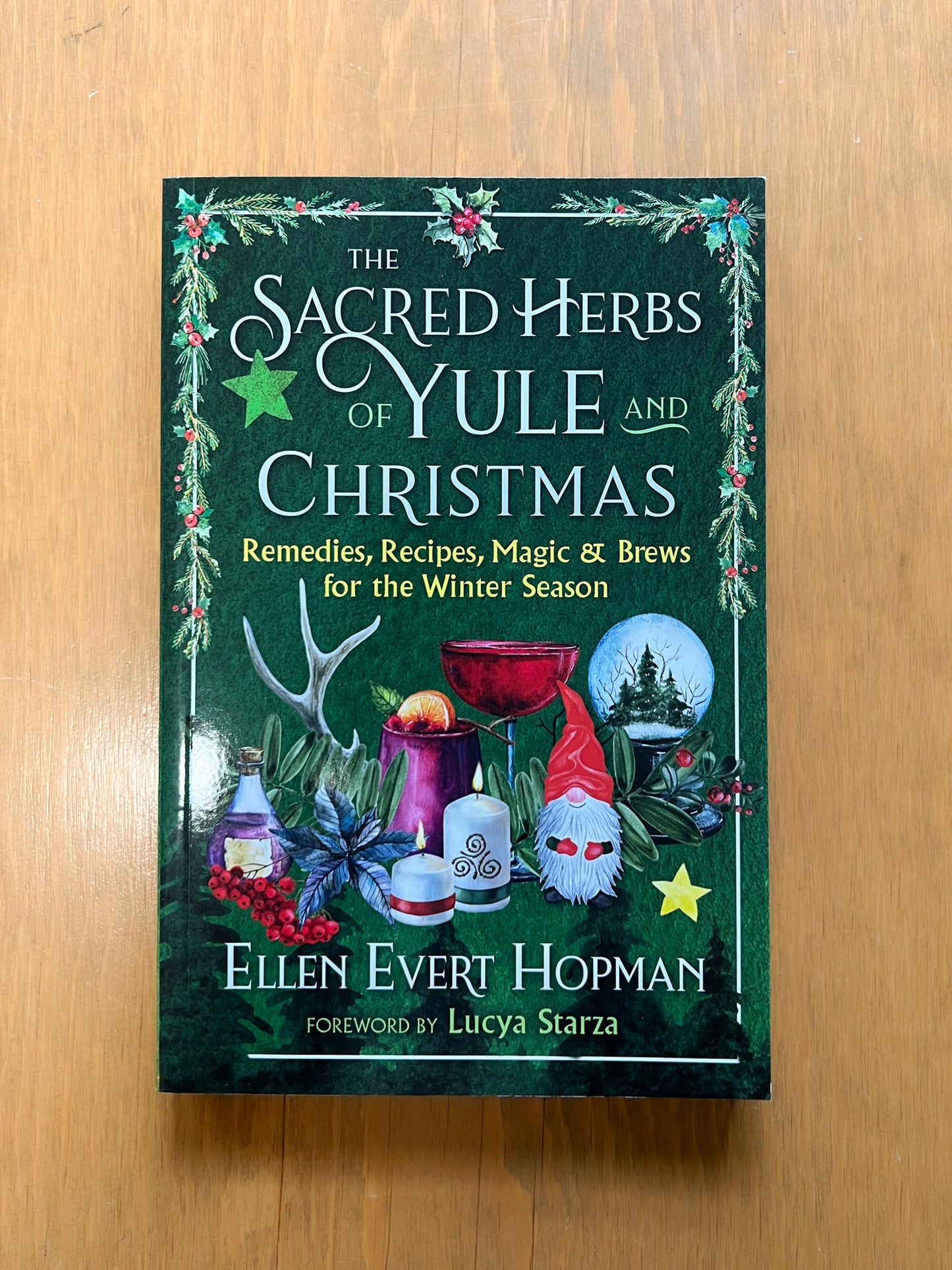 The Sacred Herbs of Yule and Christmas: Remedies, Recipes, Magic & Brews for the Winter Season by Ellen Evert Hopman