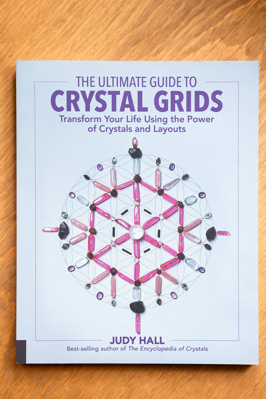 The Ultimate Guide to Crystal Grids by Judy Hall