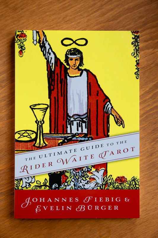 The Ultimate Guide to the Rider Waite Tarot by Evelin Burger, Johannes Fiebig