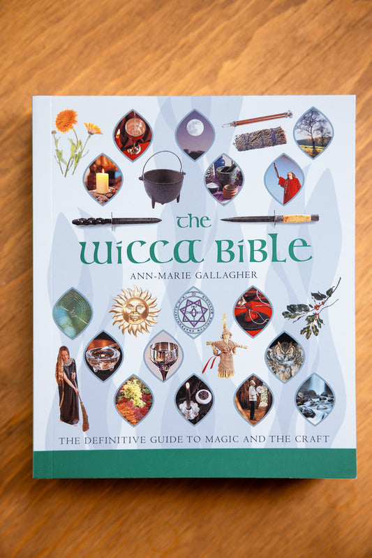 The Wicca Bible The Definitive Guide to Magic and the Craft by Ann-Marie Gallagher