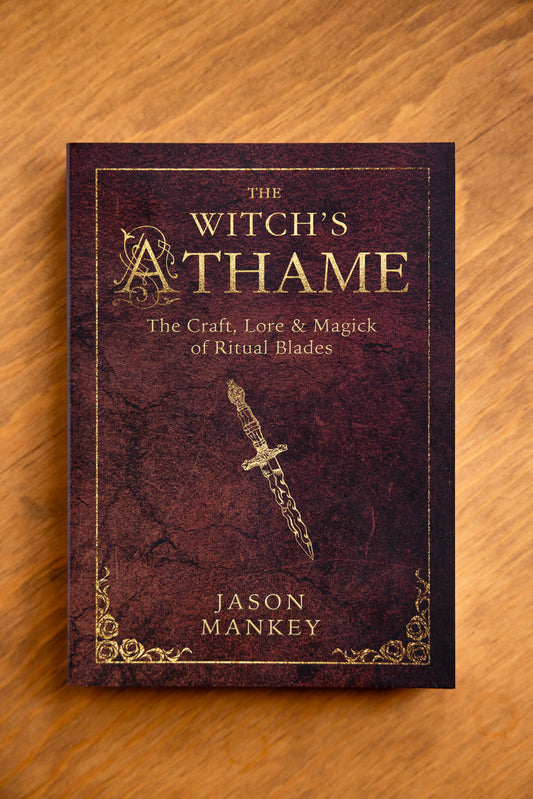 The Witch’s Athame: The Craft, Lore, and Magick of Ritual Blades by Jason Mankey