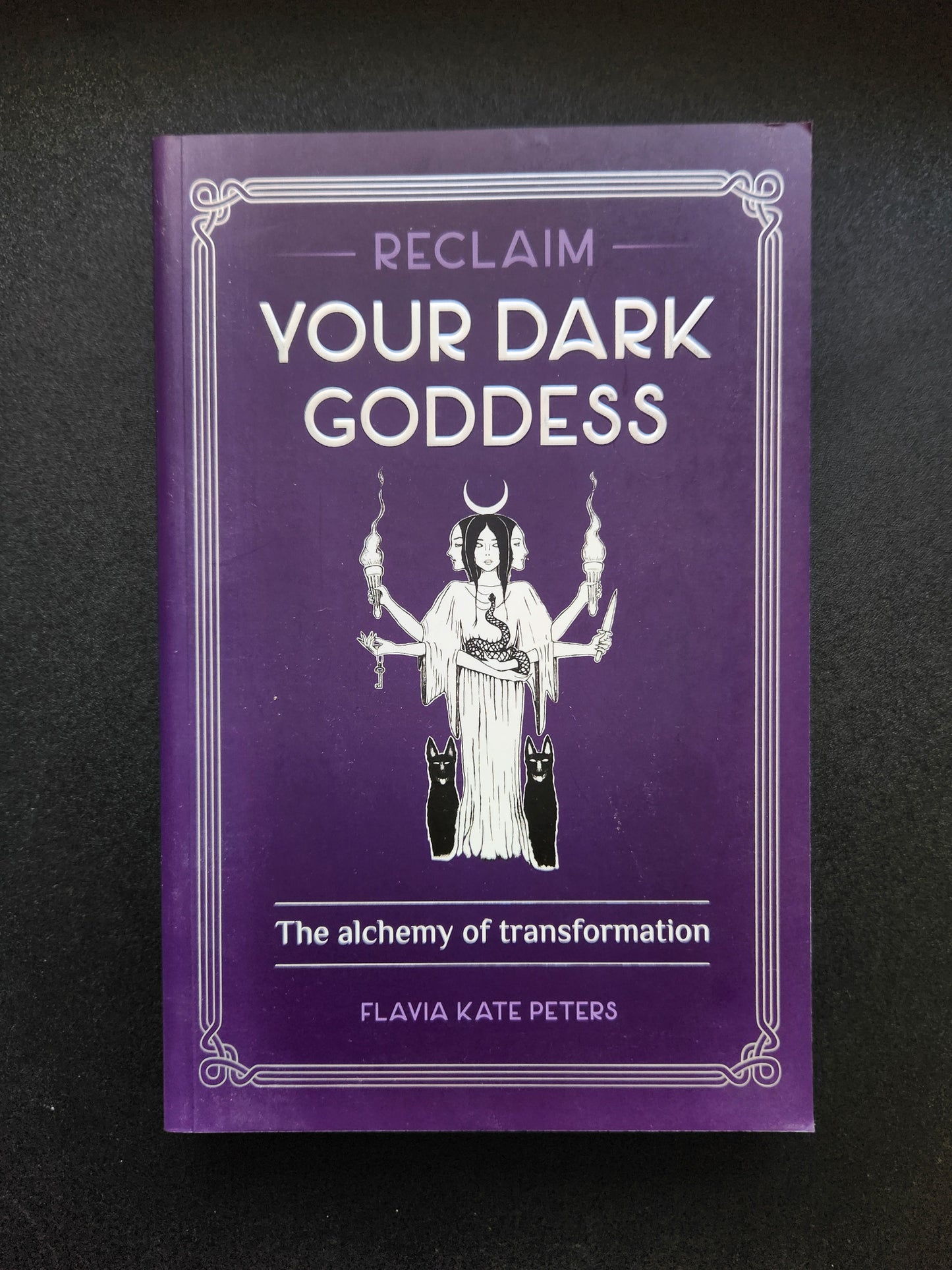 Reclaim Your Dark Goddess By Flavia Kate Peters